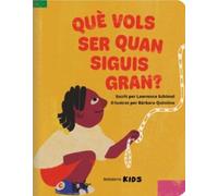 QUÉ VOLS SER QUAN SIGUIS GRAN?