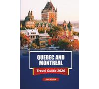 QUEBEC AND MONTREAL Travel Guide 2026: Exploring Attractions, Dining, and Culture in French Canada