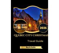 Quebec City Christmas Travel Guide 2026