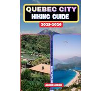Quebec City Hiking Guide 2025-2026 (Trailwise: The 2025 Hiking Series)