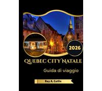 Quebec City Natale Guida di viaggio 2026