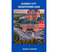 QUEBEC CITY REISEFÜHRER 2025