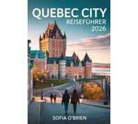Quebec City Reiseführer 2026: Erleben Sie den Charme der alten Welt, kulinarische Köstlichkeiten und zeitlose Abenteuer in Nordamerikas europäischster Stadt