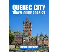 QUEBEC CITY TRAVEL GUIDE 2026-27: Itineraries, Neighborhoods, Top Attractions & Landmarks, Outdoor Activities & Family Fun, Food, Festivals, where to ... Information and Jornal (URBAN INSIDER GUIDES)