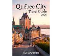 Quebec City Travel Guide 2026: Experience Old-World Charm, Culinary Delights, and Timeless Adventures in North America’s Most European City