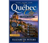 Québec City Travel Guide: Discovering North America's Sole Walled Treasure Through History Flavors and Pathways