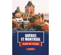 QUÉBEC ET MONTRÉAL Guide de voyage 2026: Explorer les attractions, la restauration et la culture au Canada français