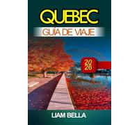 QUEBEC GUÍA DE VIAJE 2026: Calles empedradas, estilo francés y belleza escénica en el corazón histórico de Canadá