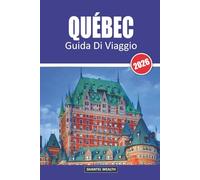 QUÉBEC GUIDA DI VIAGGIO 2026: Scoprire gemme nascoste, cultura e avventura nel cuore del Canada
