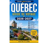 QUÉBEC GUIDE DE VOYAGE 2026-2027: Gérer son budget intelligemment à Montréal, à Québec et dans les Cantons-de-l'Est