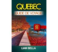 QUÉBEC GUIDE DE VOYAGE 2026: Rues pavées, style français et beauté des paysages dans le cœur historique du Canada