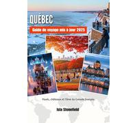 QUÉBEC Guide de voyage mis à jour 2025: Pavés, châteaux et l'âme du Canada français