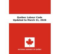 Québec Labour Code: Updated to March 31, 2026