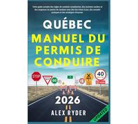 Québec Manuel du permis de conduire: Votre guide complet sur les règles de conduite canadiennes, les examens routiers et les exigences du permis de ... conseils pratiques et des stratégies d'examen