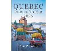 QUEBEC REISEFÜHRER 2026: Entdecken Sie Kultur und Charme in Kanada