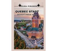 QUEBEC STADT REISEFÜHRER 2025: Entdecken Sie historische Sehenswürdigkeiten, lokale Küche, kulturelle Schätze und saisonale Abenteuer für den ... adventures, tourism for afforable budgets)