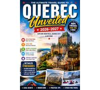 QUEBEC UNVEILED 2026-2027: Discover Hidden Gems, Stunning Beaches, Local Culture, and Adventure