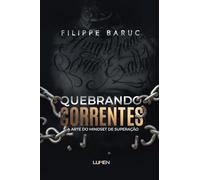 Quebrando Correntes: A arte do mindset de Superação