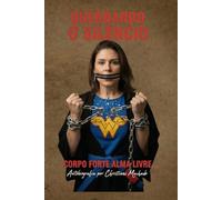Quebrando o Silêncio - Corpo forte Alma livre