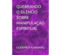 QUEBRANDO O SILÊNCIO SOBRE MANIPULAÇÃO ESPIRITUAL