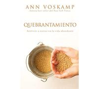 Quebrantamiento: Atrévete a entrar en la vida abundante
