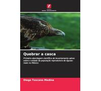 Quebrar a casca: Primeira abordagem científica de levantamento aéreo sobre o estado da população reprodutora de águias-reais no México