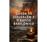 QUEDA DE JERUSALÉM E O EXÍLIO BABILÔNICO: A DESTRUIÇÃO DE JERUSALÉM E DO TEMPLO PELOS BABILÔNIOS E O EXÍLIO DO POVO DE JUDÁ: 24 (HISTÓRIAS BÍBLICAS: SOPRO DE DEUS)