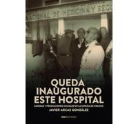 QUEDA INAUGURADO ESTE HOSPITAL: Sanidad y prestaciones sociales en la España de Franco (Historia)