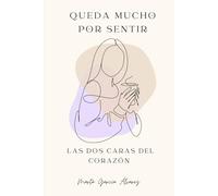 QUEDA MUCHO POR SENTIR: LAS DOS CARAS DEL CORAZÓN