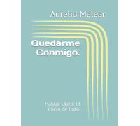Quedarme Conmigo.: Hablar Claro: El inicio de todo.