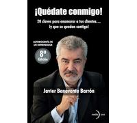 ¡Quédate conmigo! 20 claves para enamorar a tus clientes... ¡y que se queden contigo!
