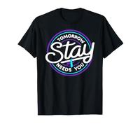 Quédate mañana te Necesita Semana de concientización sobre la prevención del Suicidio Camiseta