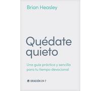 Quédate quieto/ Be Still: Una guía práctica y sencilla para tu tiempo devocional