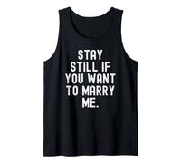 Quédate quieto si Quieres casarte Conmigo Propuesta de Matrimonio ingeniosa Camiseta sin Mangas