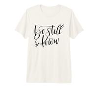 Quédate quieto y Conoce la fe Cristiana inspiradora Camiseta Premium