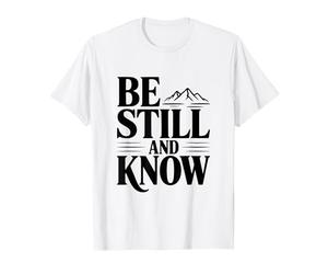 Quédate quieto y Conoce Las montañas La fe es inspiradora Camiseta