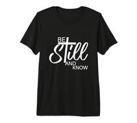 Quédate quieto y Conoce | Salmo 46:10 | Cristiano Inspirador Camiseta Premium
