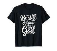 Quédate quieto y sé que soy Dios Salmo 46:10 Dios Fe Jesús Camiseta