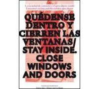 Quedense Dentro. Cierren Las Ventanas = Stay Inside Close All Doo Rs