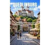 QUEDLINBURG REISEFÜHRER 2026: Ihr umfassender Begleiter durch die Harzer Landschaften und das authentische sächsisch-anhaltische Erbe
