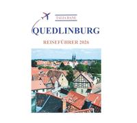 Quedlinburg Reiseführer 2026: Insidertipps, Essen, Kultur