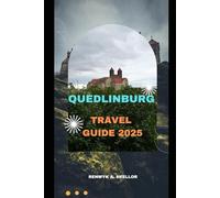 QUEDLINBURG TRAVEL GUIDE 2025 (Around the Globe: 2025 Travel Collection)