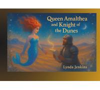 Queen Amalthea and the Knight of the Dunes: A Soleya Mermaids tale