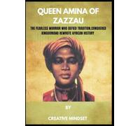 QUEEN AMINA OF ZAZZAU: The fearless warrior who defied tradition, conquered kingdom and rewrote African history