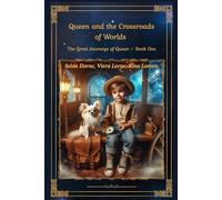 Queen and the Crossroads of Worlds: The Great Journeys of Queen - Book One (Queen's Great Journeys)