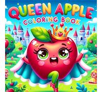 Queen Apple Coloring Book for Kids: Cute Fruit Coloring Book for Toddlers Ages 2-10 | Fun & Easy Apple Princess Pages | Perfect Gift for Little Apple Lovers