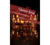 Queen Arya: Crowned in Blood, Bound by Power (The Demonte Legacy)