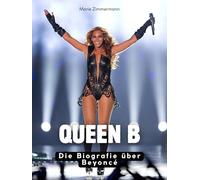 Queen B: Die Biografie über Beyoncé. Komplett in Farbe
