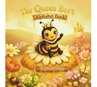 Queen Bee's Alphabet Book: A Sweet A-Z Garden Adventure for Little Learners