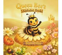 Queen Bee's Alphabet Book: A Sweet A-Z Garden Adventure for Little Learners (The Book Lady Press)